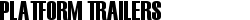 Platform Trailers